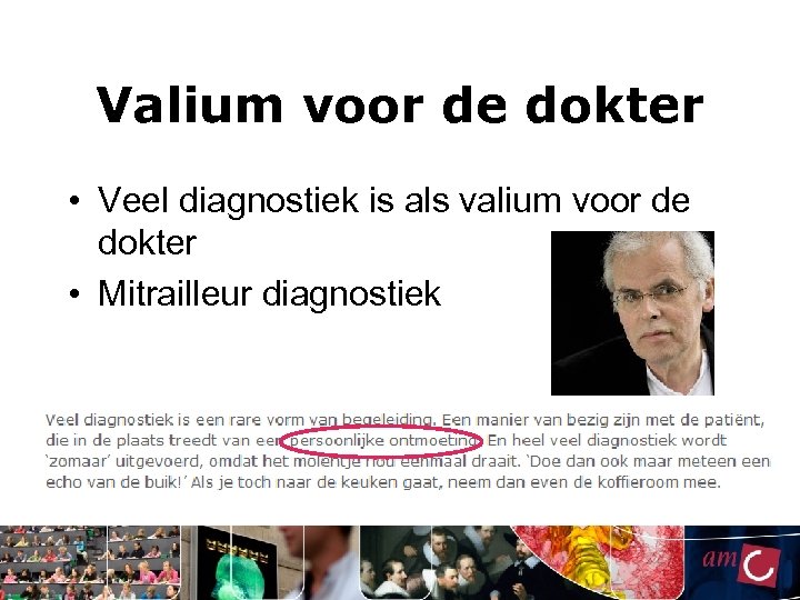 Valium voor de dokter • Veel diagnostiek is als valium voor de dokter •