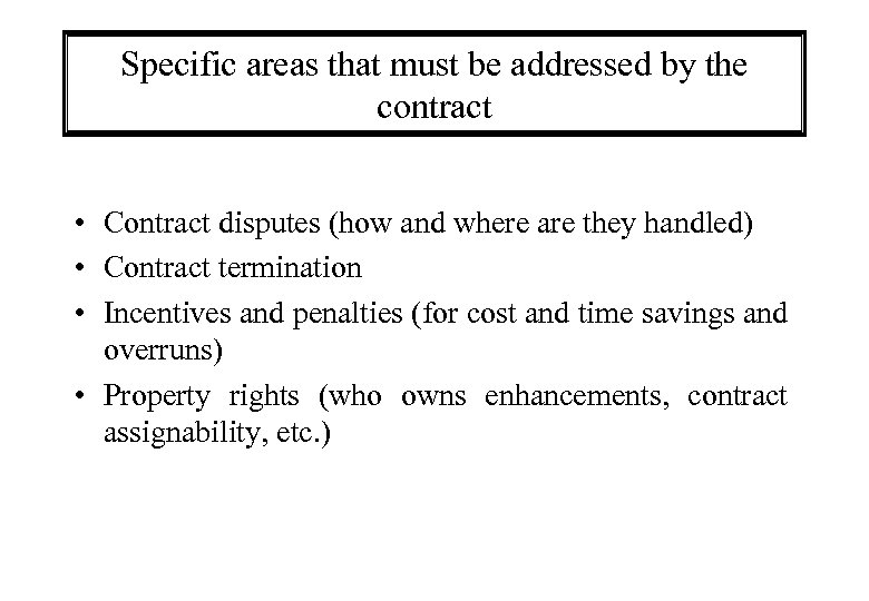 Specific areas that must be addressed by the contract • Contract disputes (how and