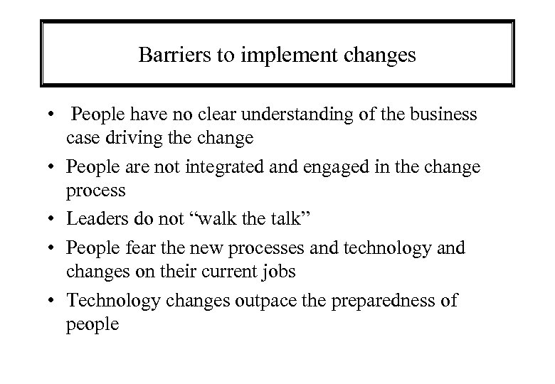 Barriers to implement changes • People have no clear understanding of the business case