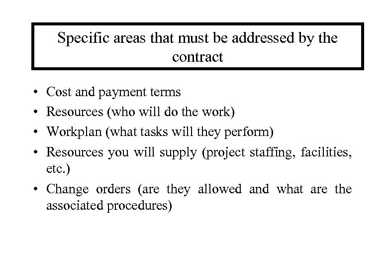 Specific areas that must be addressed by the contract • • Cost and payment