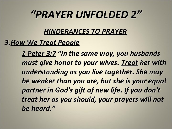 “PRAYER UNFOLDED 2” HINDERANCES TO PRAYER 3. How We Treat People 1 Peter 3: