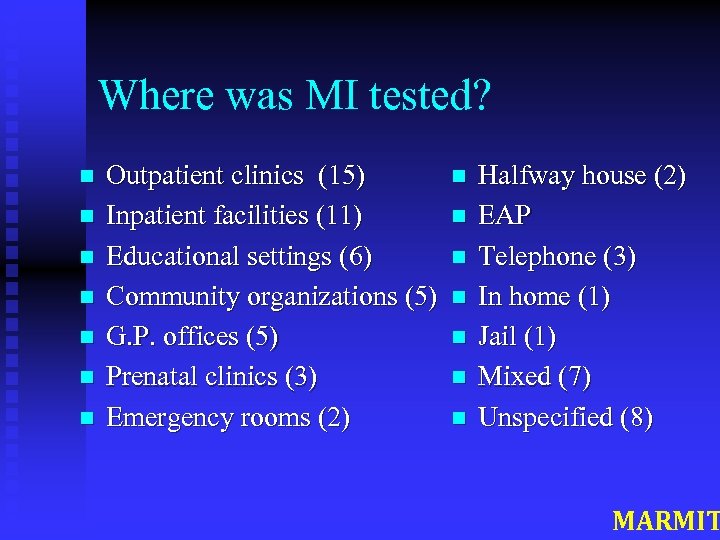 Where was MI tested? n n n n Outpatient clinics (15) Inpatient facilities (11)