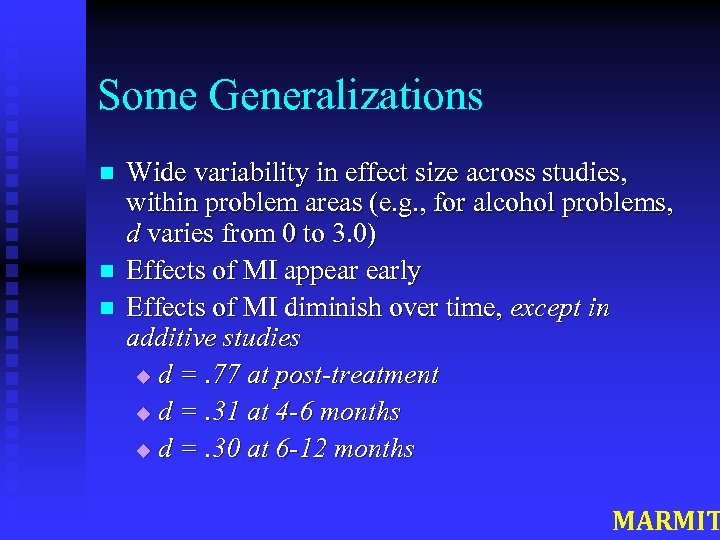 Some Generalizations n n n Wide variability in effect size across studies, within problem