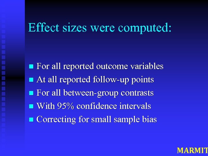 Effect sizes were computed: For all reported outcome variables n At all reported follow-up