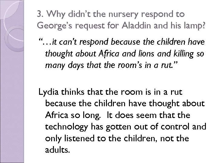 3. Why didn’t the nursery respond to George’s request for Aladdin and his lamp?