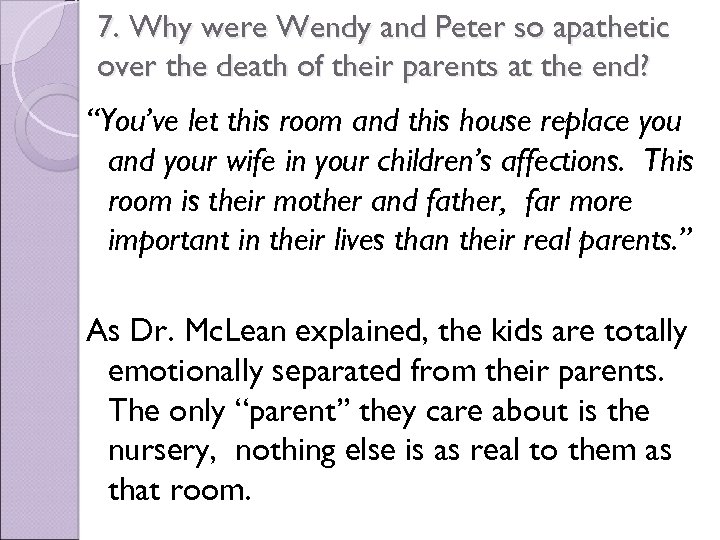 7. Why were Wendy and Peter so apathetic over the death of their parents