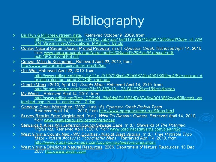 Bibliography Ø Ø Ø Big Run & Millcreek stream data. Retrieved October 9, 2009,