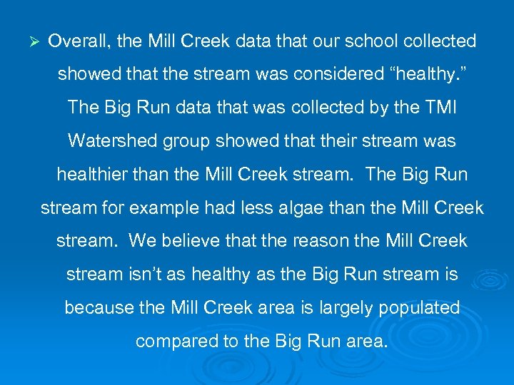 Ø Overall, the Mill Creek data that our school collected showed that the stream