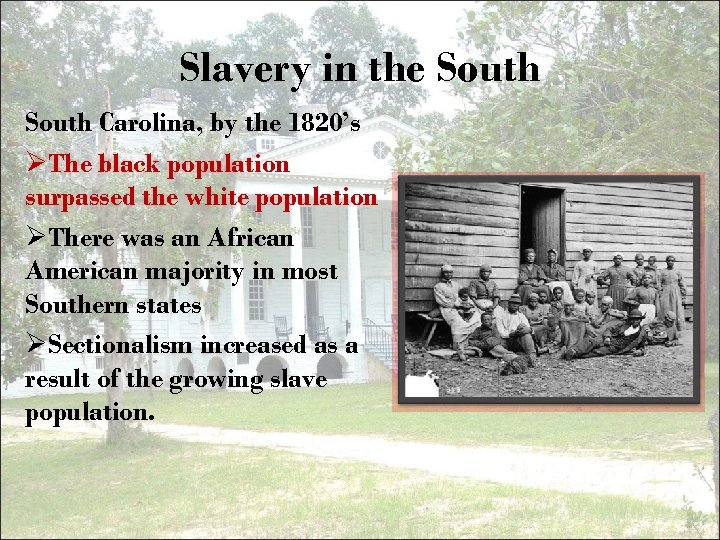 Slavery in the South Carolina, by the 1820’s ØThe black population surpassed the white