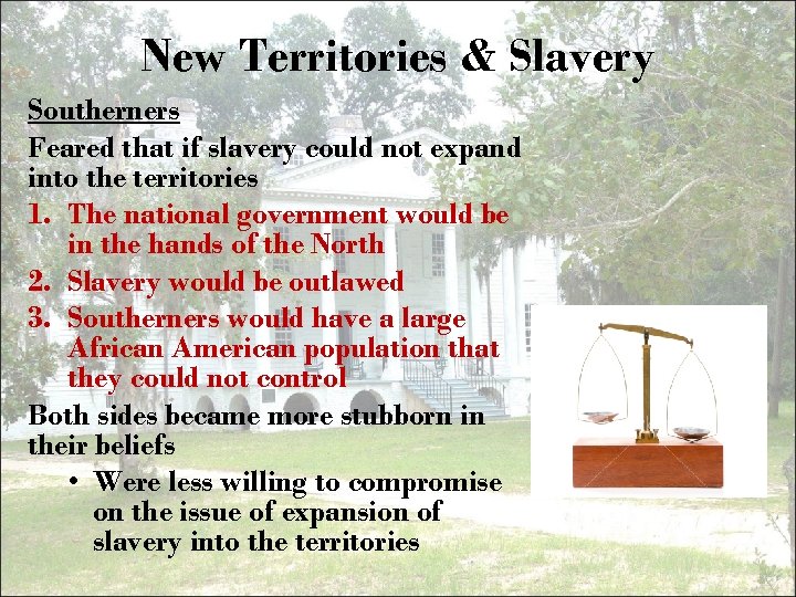 New Territories & Slavery Southerners Feared that if slavery could not expand into the
