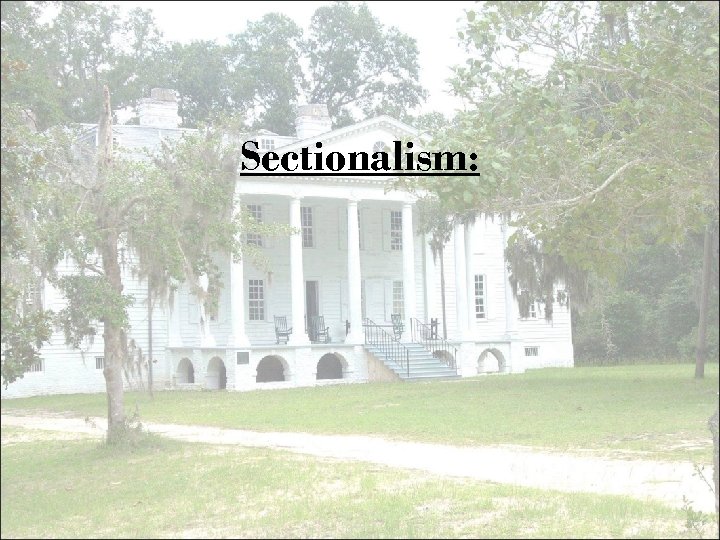 Sectionalism: 