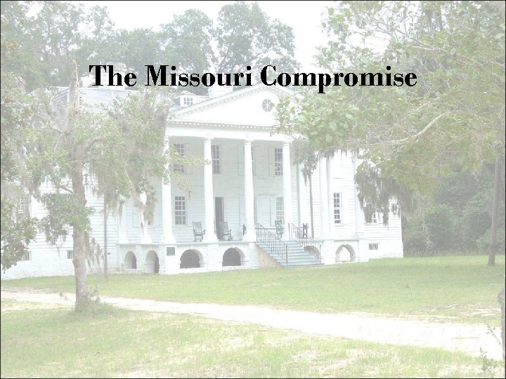 The Missouri Compromise 