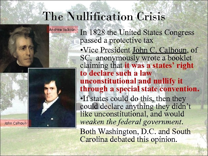The Nullification Crisis Andrew Jackson John Calhoun In 1828 the United States Congress passed