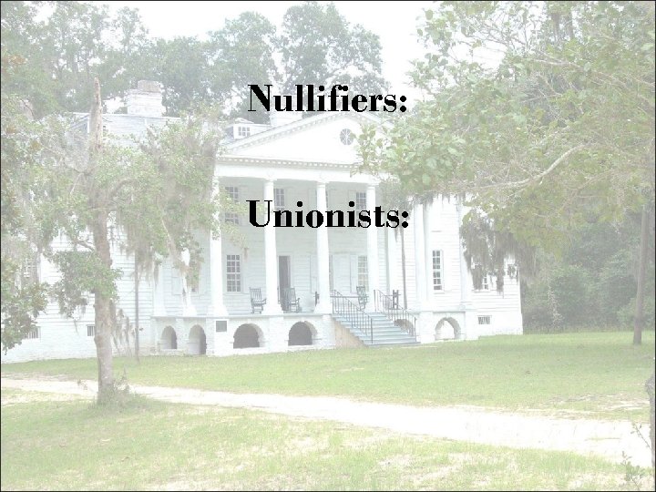 Nullifiers: Unionists: 