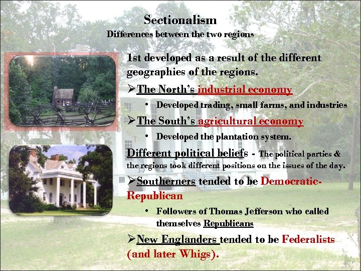 Sectionalism Differences between the two regions 1 st developed as a result of the