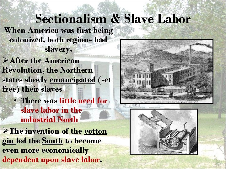 Sectionalism & Slave Labor When America was first being colonized, both regions had slavery.