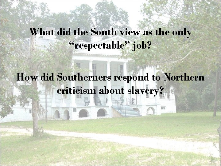 What did the South view as the only “respectable” job? How did Southerners respond