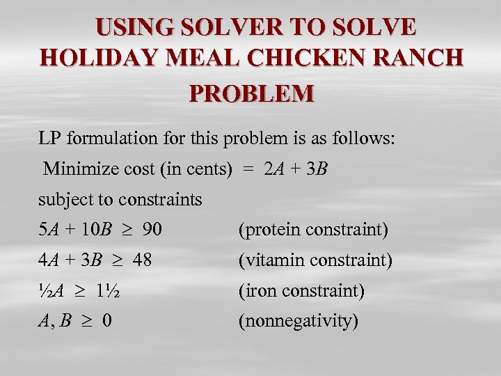  USING SOLVER TO SOLVE HOLIDAY MEAL CHICKEN RANCH PROBLEM LP formulation for this