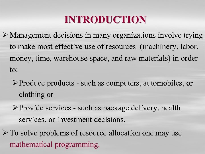 INTRODUCTION Ø Management decisions in many organizations involve trying to make most effective use