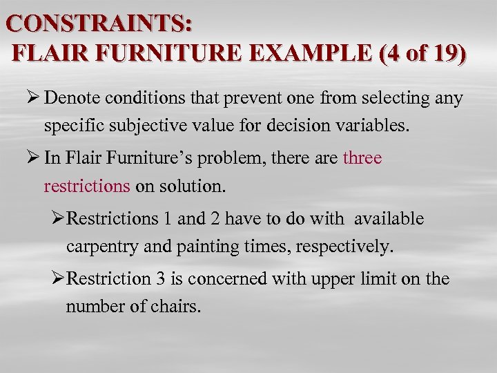 CONSTRAINTS: FLAIR FURNITURE EXAMPLE (4 of 19) Ø Denote conditions that prevent one from