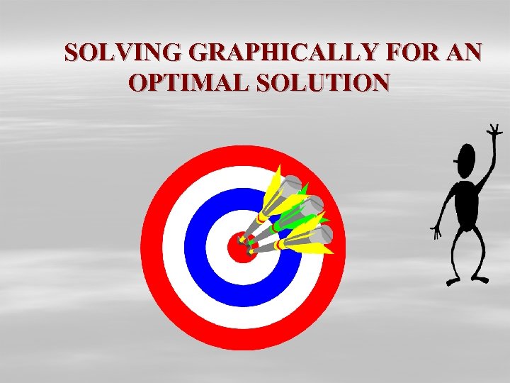 SOLVING GRAPHICALLY FOR AN OPTIMAL SOLUTION 