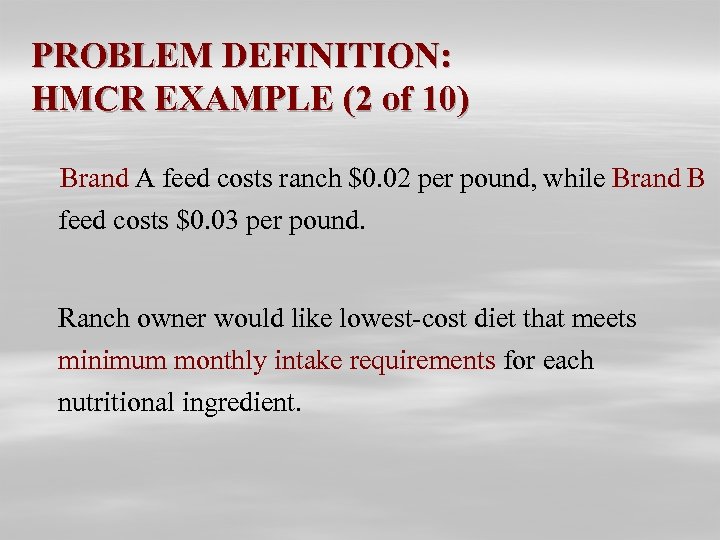 PROBLEM DEFINITION: HMCR EXAMPLE (2 of 10) Brand A feed costs ranch $0. 02