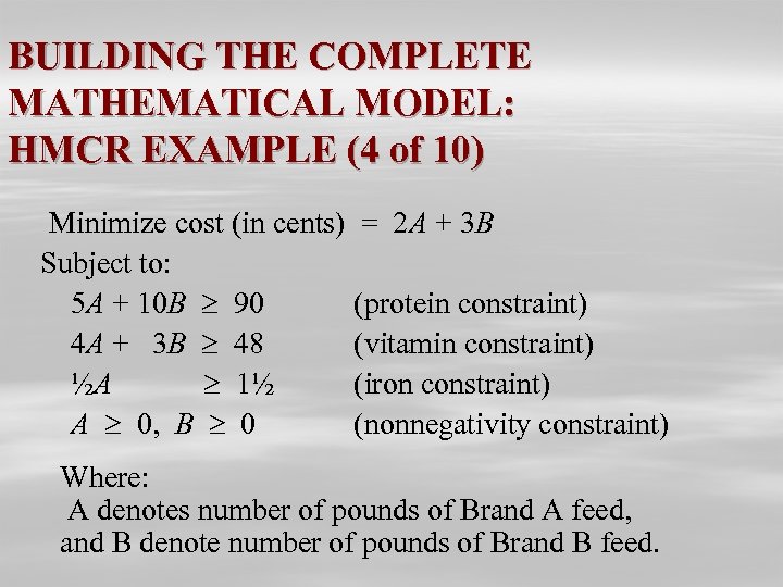 BUILDING THE COMPLETE MATHEMATICAL MODEL: HMCR EXAMPLE (4 of 10) Minimize cost (in cents)