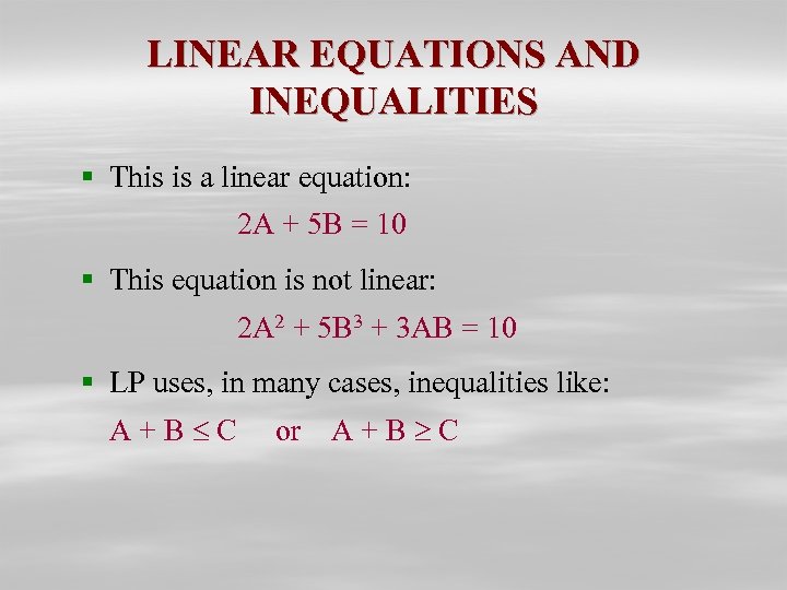 LINEAR EQUATIONS AND INEQUALITIES § This is a linear equation: 2 A + 5