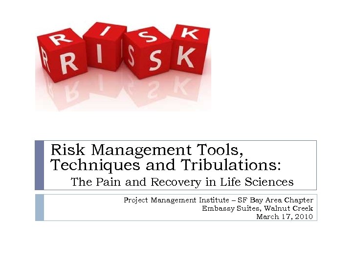 Risk Management Tools, Techniques and Tribulations: The Pain and Recovery in Life Sciences Project