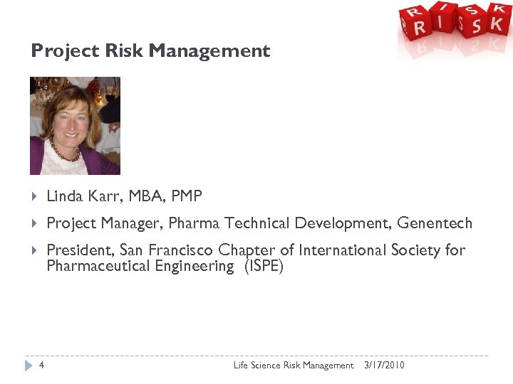 Project Risk Management Linda Karr, MBA, PMP Project Manager, Pharma Technical Development, Genentech President,