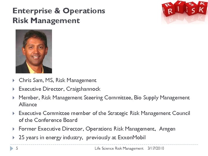 Enterprise & Operations Risk Management Chris Sam, MS, Risk Management Executive Director, Craigshannock Member,