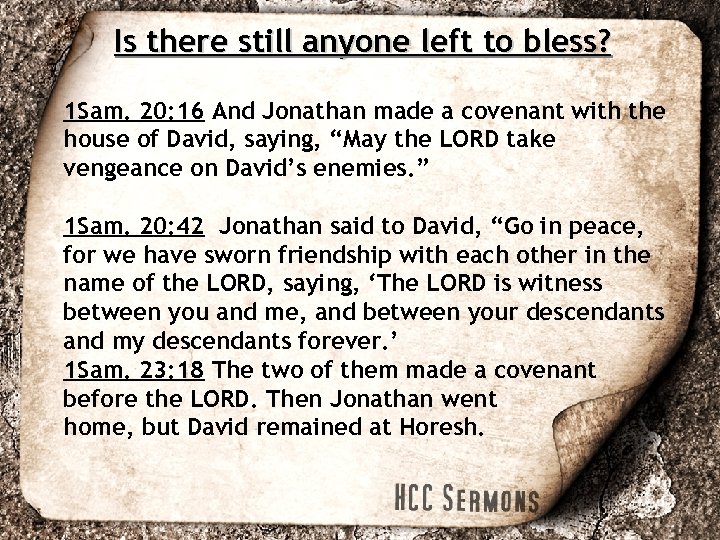 Is there still anyone left to bless? 1 Sam. 20: 16 And Jonathan made