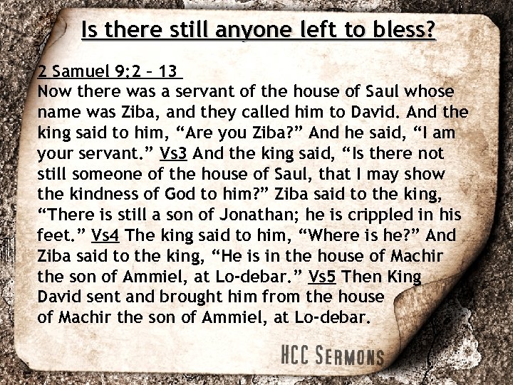 Is there still anyone left to bless? 2 Samuel 9: 2 – 13 Now