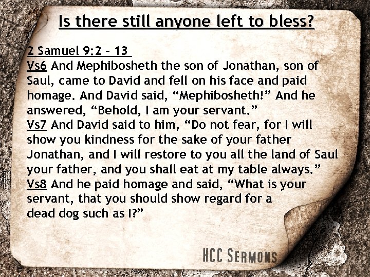 Is there still anyone left to bless? 2 Samuel 9: 2 – 13 Vs