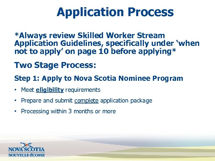 Application Process *Always review Skilled Worker Stream Application Guidelines, specifically under ‘when not to