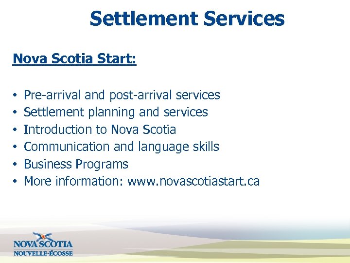 Settlement Services Nova Scotia Start: • • • Pre-arrival and post-arrival services Settlement planning