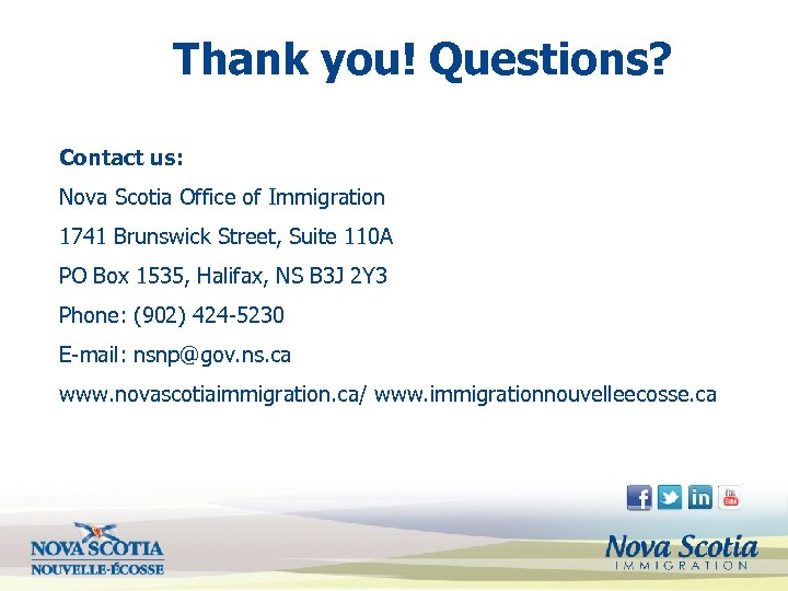Thank you! Questions? Contact us: Nova Scotia Office of Immigration 1741 Brunswick Street, Suite