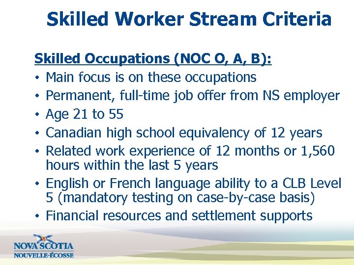 Skilled Worker Stream Criteria Skilled Occupations (NOC O, A, B): • Main focus is