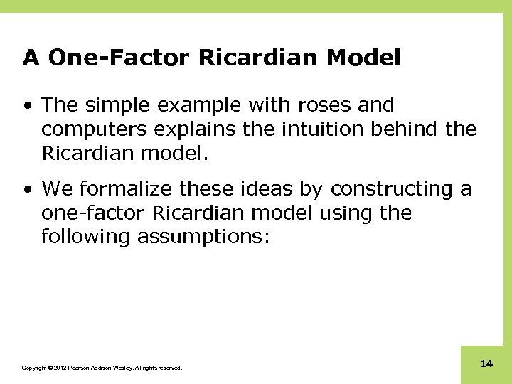 A One-Factor Ricardian Model • The simple example with roses and computers explains the