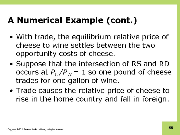 A Numerical Example (cont. ) • With trade, the equilibrium relative price of cheese