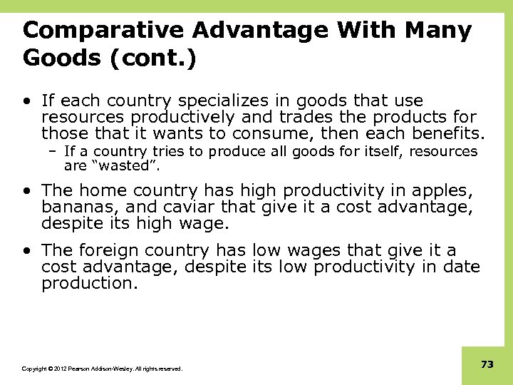 Comparative Advantage With Many Goods (cont. ) • If each country specializes in goods