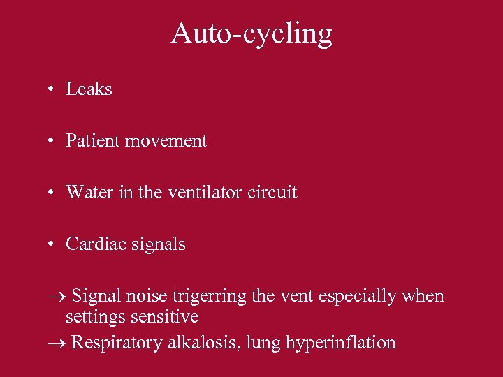 Auto-cycling • Leaks • Patient movement • Water in the ventilator circuit • Cardiac
