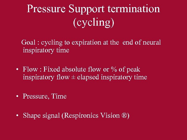 Pressure Support termination (cycling) Goal : cycling to expiration at the end of neural