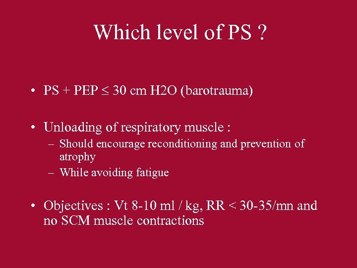 Which level of PS ? • PS + PEP 30 cm H 2 O