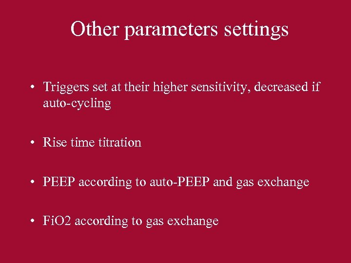 Other parameters settings • Triggers set at their higher sensitivity, decreased if auto-cycling •