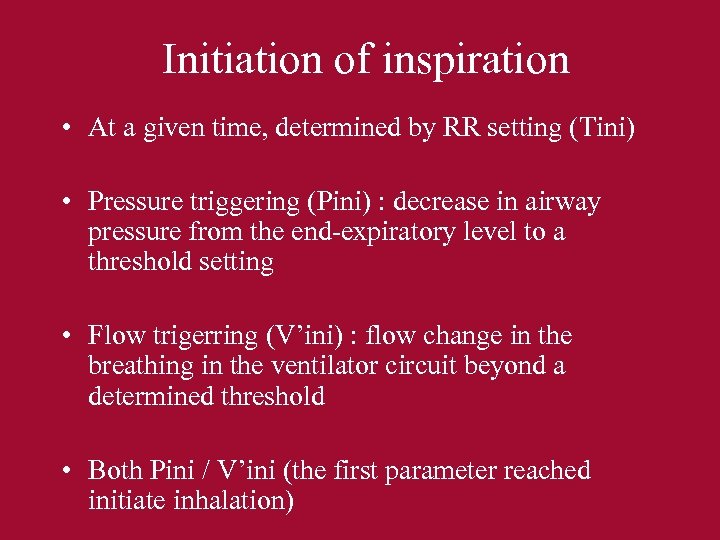 Initiation of inspiration • At a given time, determined by RR setting (Tini) •