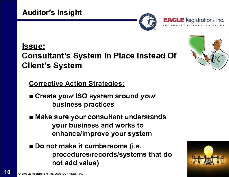 Auditor’s Insight Issue: Consultant’s System In Place Instead Of Client’s System Corrective Action Strategies: