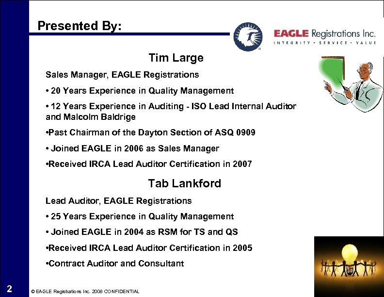 Presented By: Tim Large Sales Manager, EAGLE Registrations • 20 Years Experience in Quality