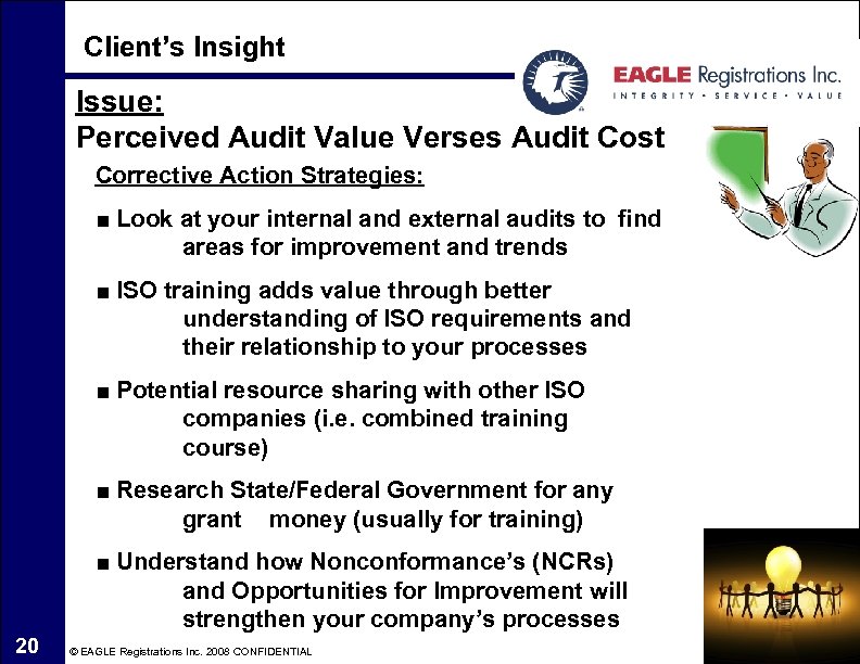 Client’s Insight Issue: Perceived Audit Value Verses Audit Cost Corrective Action Strategies: ■ Look