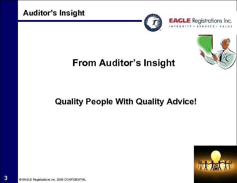 Auditor’s Insight From Auditor’s Insight Quality People With Quality Advice! 3 © EAGLE Registrations